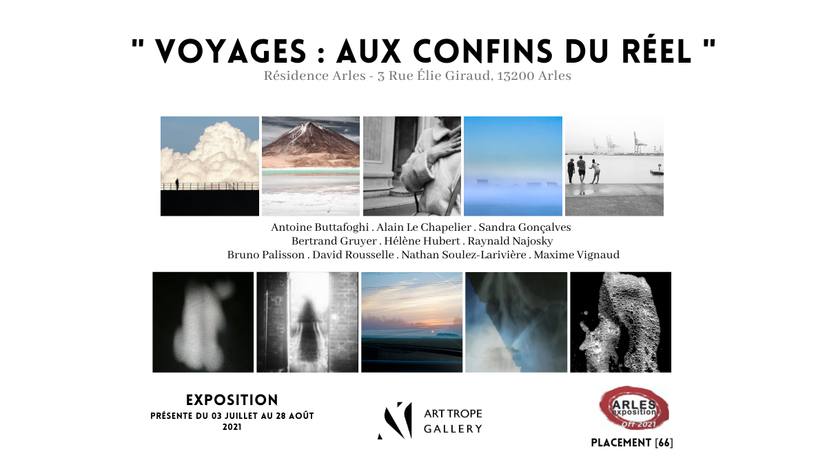 Exposition Collective - " Voyages : Aux Confins du réel " - Les Rencontres d'Arles - Arles - France